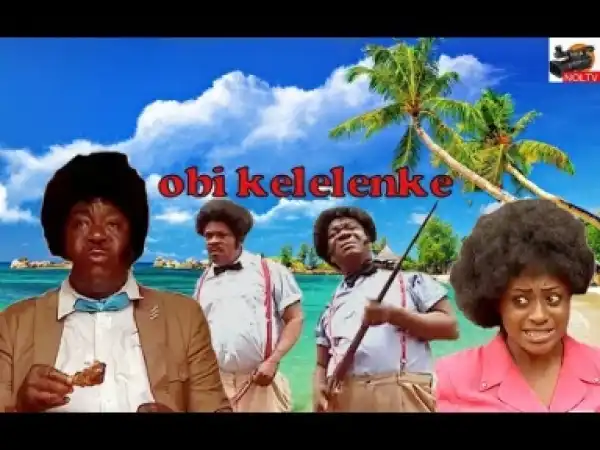 Video: Obi Kelelenke 1- Mr ibu 2018 Latest Nigerian Nollywood Full Movies